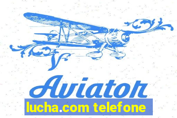 lucha.com telefone